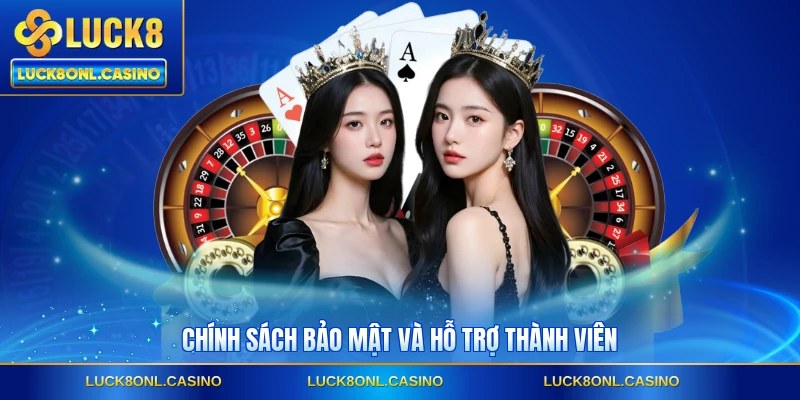 Chính sách bảo mật và hỗ trợ thành viên